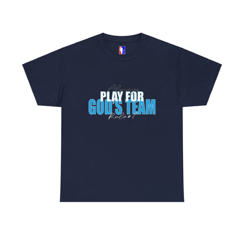 Rule#1 ALWAYS PLAY FOR GOD'S TEAM